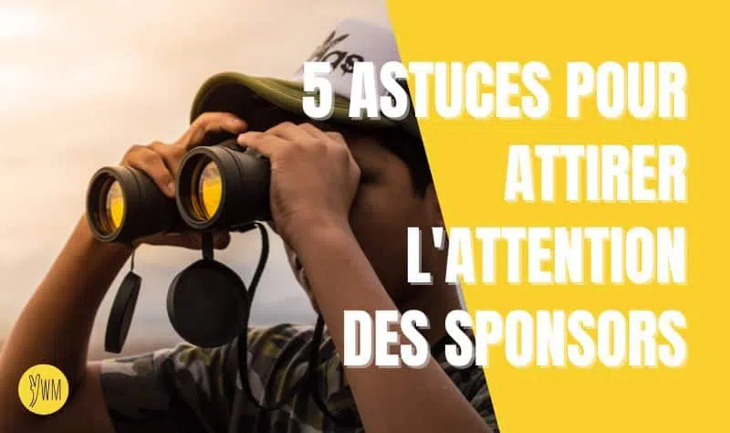 Comment démarcher un sponsor - 5 règles pour convaincre