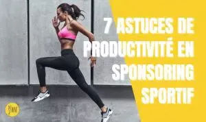 comment être sponsorisé - 7 astuces de productivité