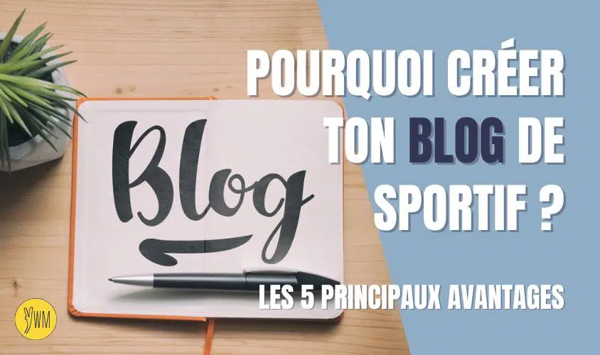 Comment et pourquoi créer un blog de sportif ?
