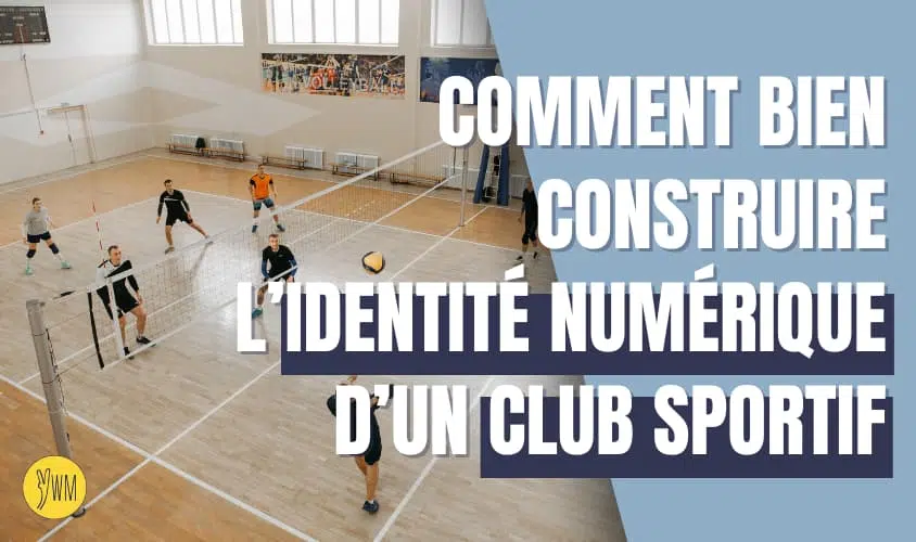 Guide d'une présence numérique professionnelle pour un club sportif ©YelloWeb Marine